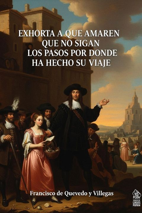 Exhorta a los que amaren que no sigan los pasos por donde ha hecho su viaje