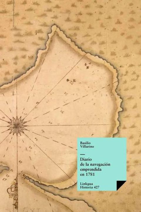 Diario de la navegación emprendida en 1781, desde el Río Negro
