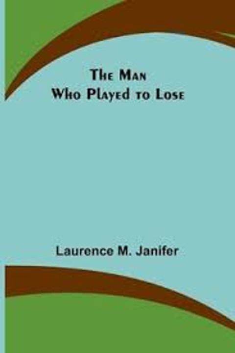 The Man who Played to Lose