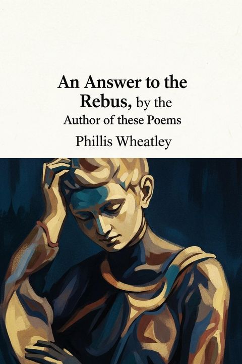 An Answer to the Rebus, by the Author of these Poems