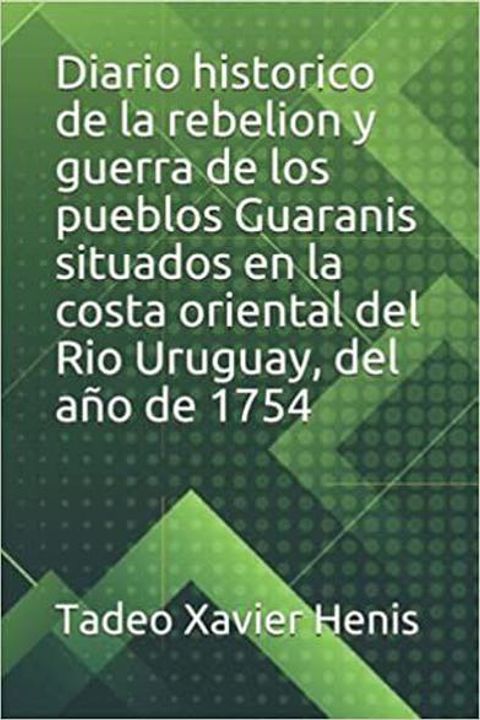 Diario histórico de la Rebelión y Guerra de los Pueblos Guaranís