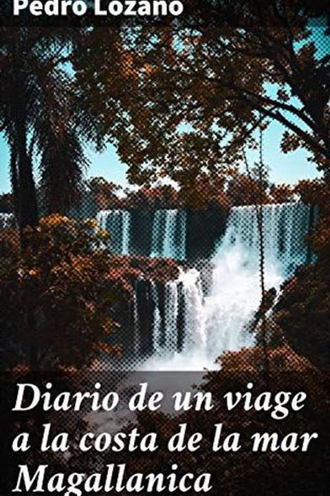 Diario de un viage a la costa de la mar magallánica en 174