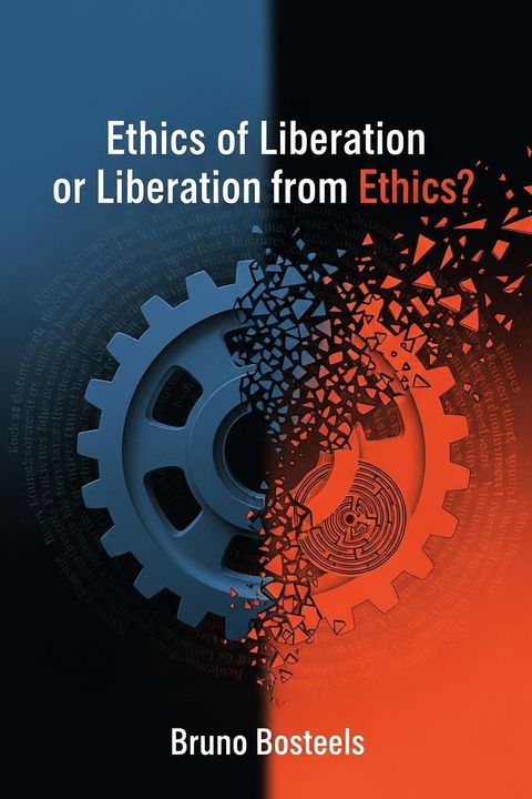 Ethics of Liberation or Liberation from Ethics?