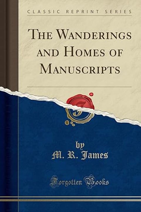 The Wanderings and Homes of Manuscripts