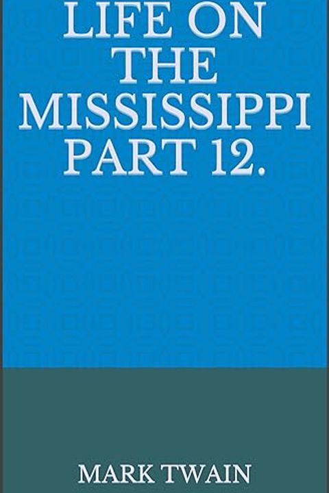 Life on the Mississippi, Part 12