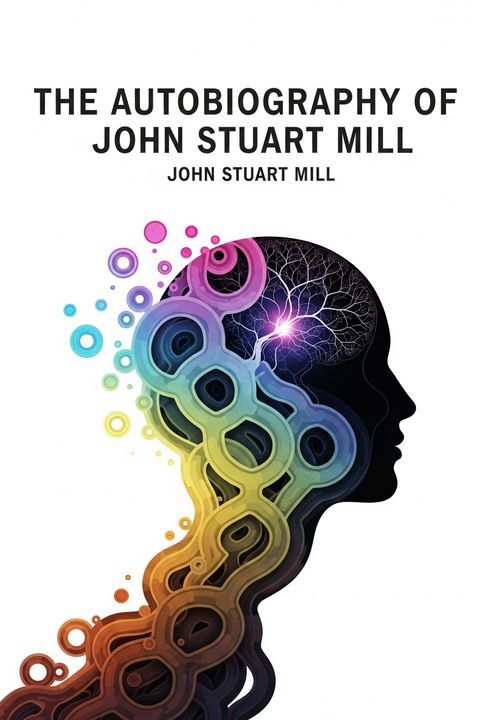 The Autobiography of John Stuart Mill