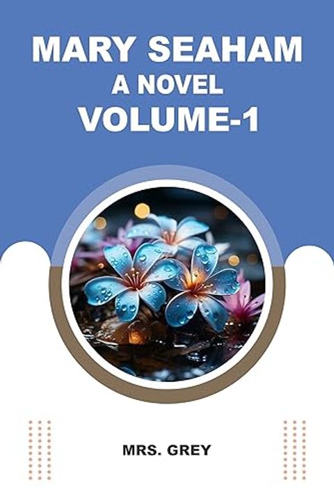 Mary Seaham, Volume I