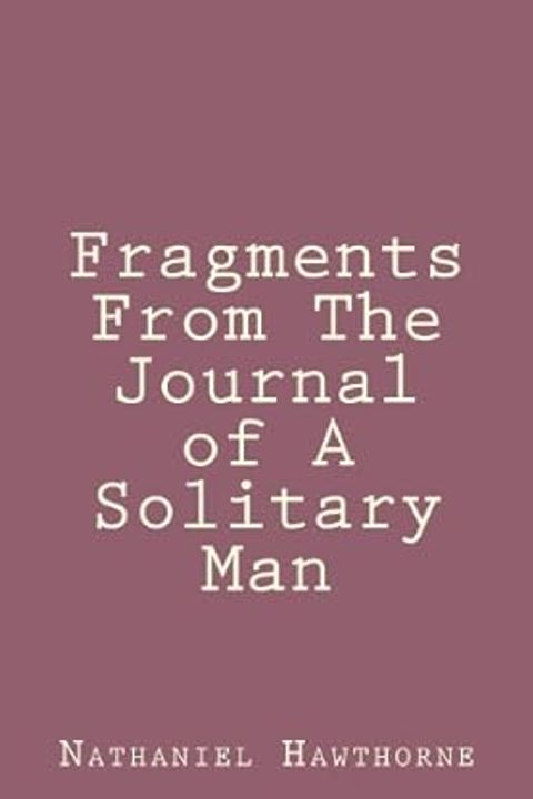 Fragments from the Journal of a Solitary Man