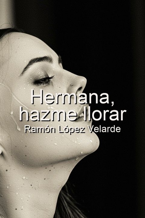 Hermana, hazme llorar