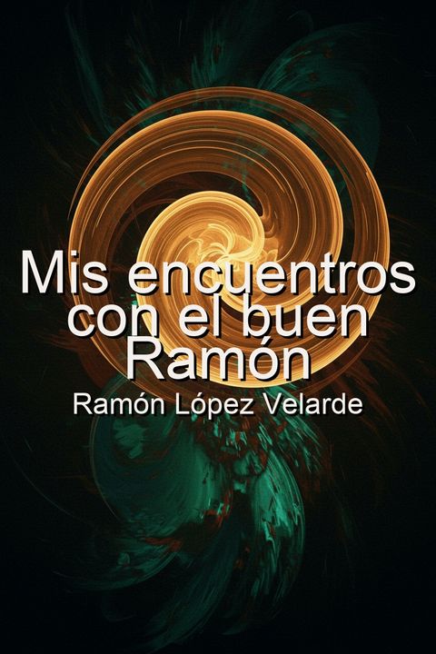 Mis encuentros con el buen Ramón