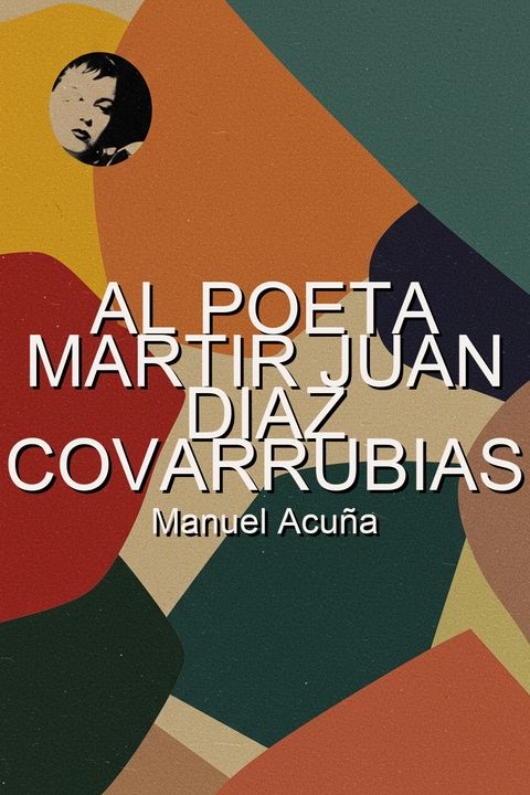 Al poeta martir Juan Diaz Covarrubias