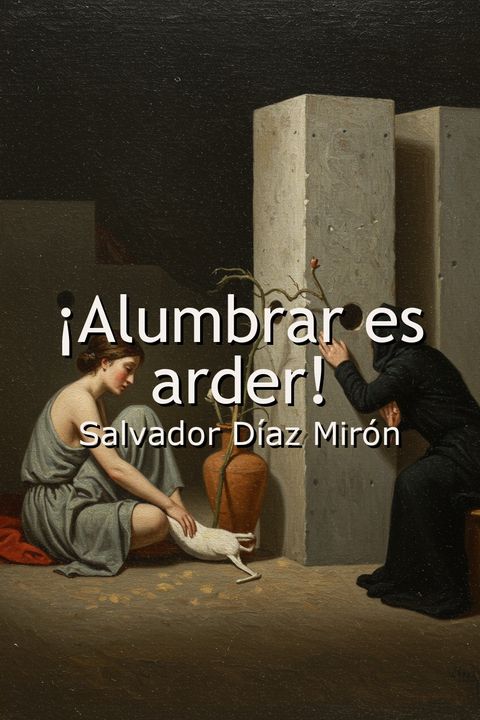 ¡Alumbrar es arder!