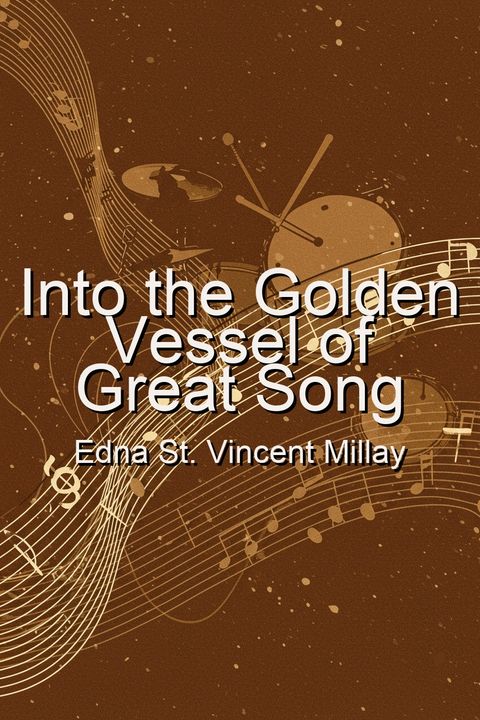 Into the Golden Vessel of Great Song