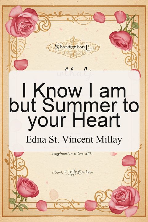I Know I am but Summer to your Heart