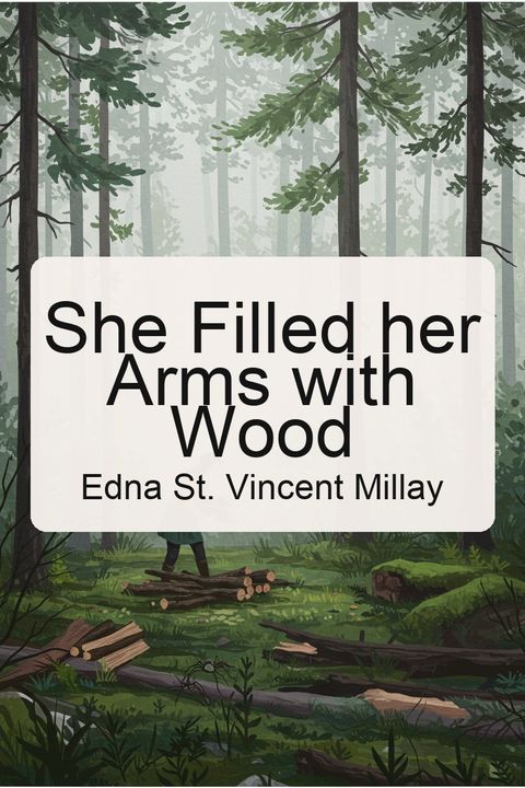 She Filled her Arms with Wood
