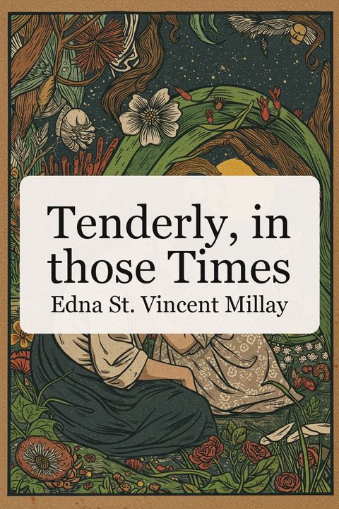 Tenderly, in those Times