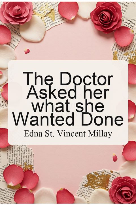 The Doctor Asked her what she Wanted Done
