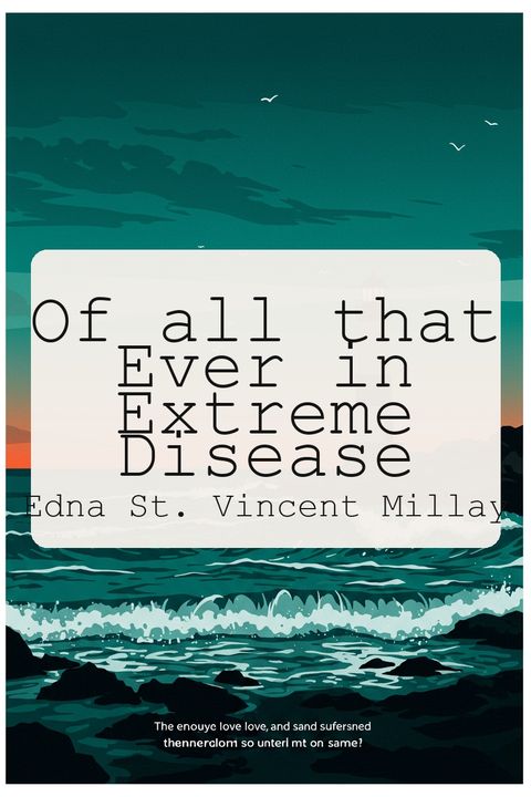 Of all that Ever in Extreme Disease