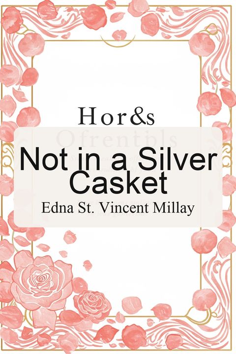 Not in a Silver Casket