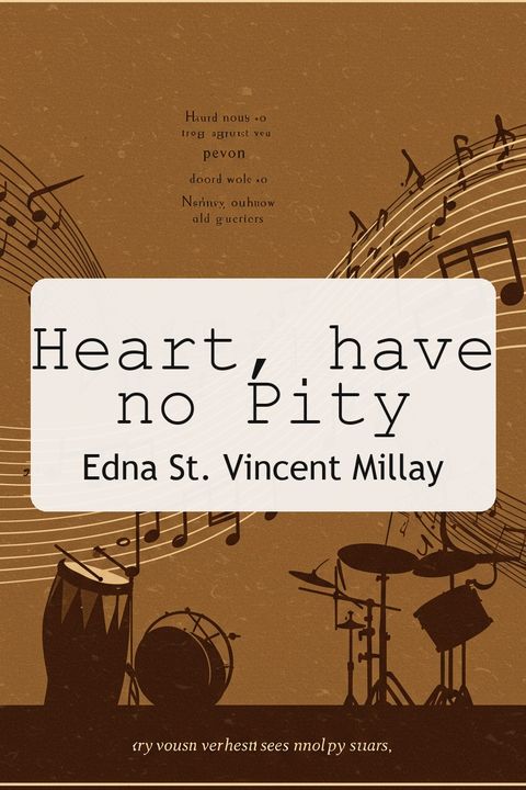 Heart, have no Pity
