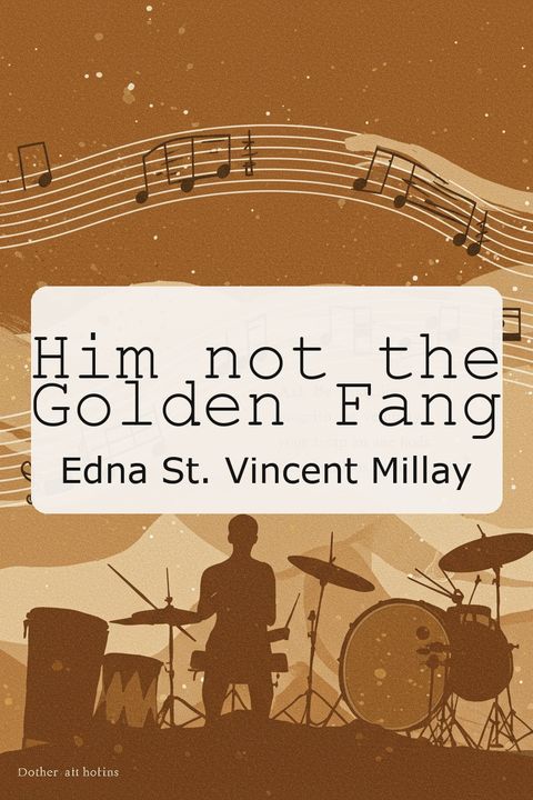 Him not the Golden Fang