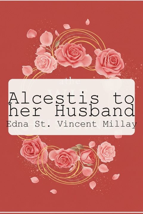 Alcestis to her Husband