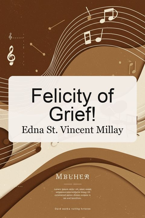 Felicity of Grief!