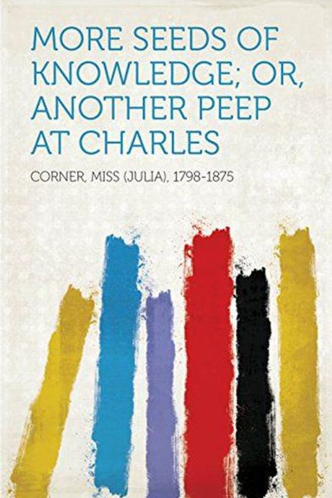 More Seeds of Knowledge; Or, Another Peep at Charles