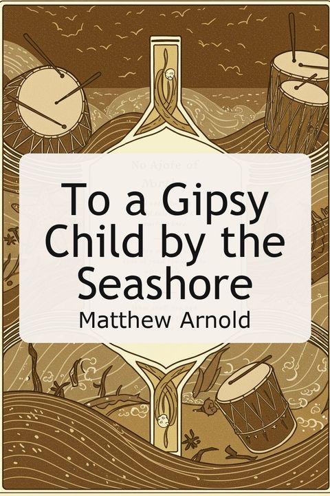 To a Gipsy Child by the Seashore