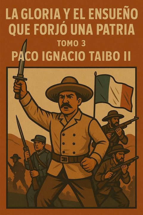 La gloria y el ensueño que forjó una patria, Tomo 3