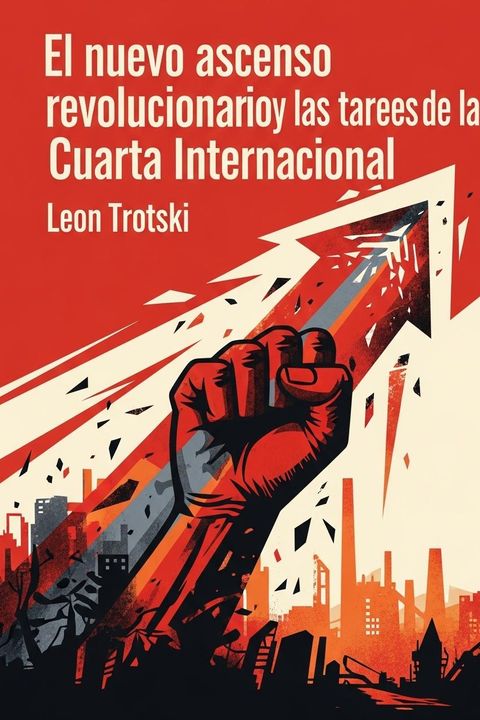 El nuevo ascenso revolucionario y las tareas de la Cuarta Internacional