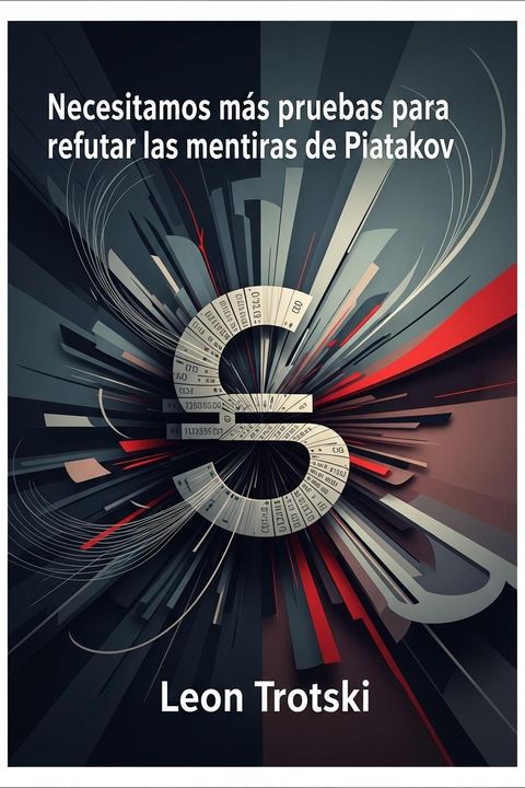 Necesitamos más pruebas para refutar las mentiras de Piatakov