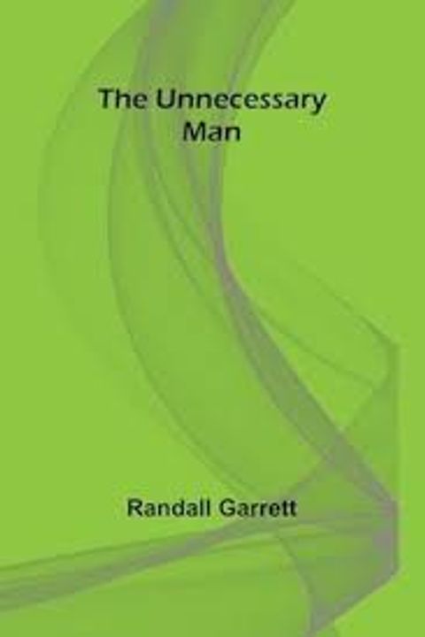 The Unnecessary Man