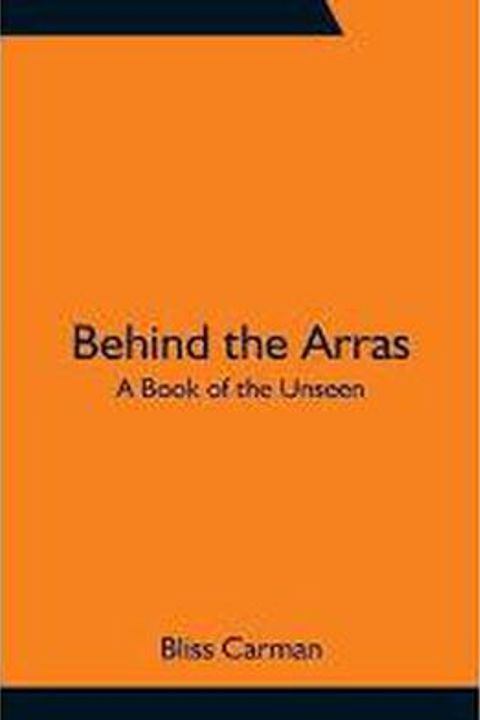 Behind the Arras: A Book of the Unseen