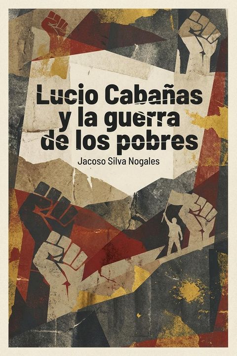 Lucio Cabañas y la guerra de los pobres