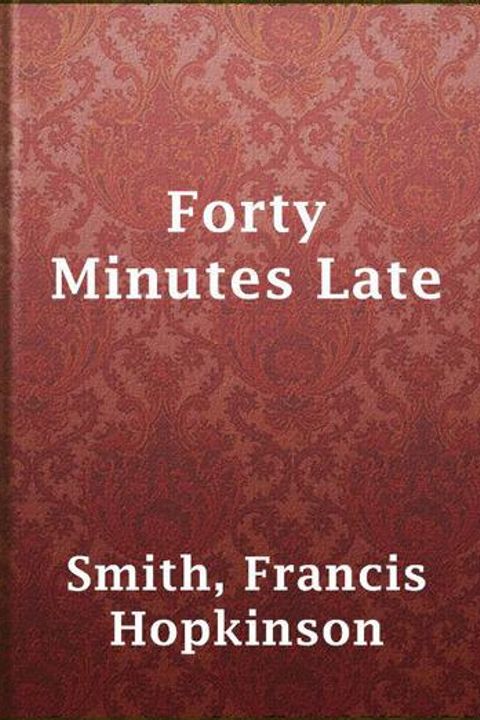 Forty Minutes Late