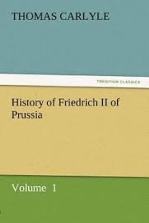 History of Friedrich II of Prussia, Volume 01