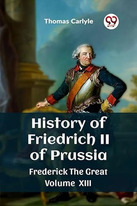 History of Friedrich II of Prussia, Volume 13