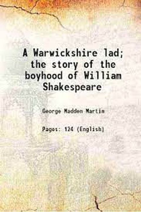 A Warwickshire Lad: The Story of the Boyhood of William Shakespeare