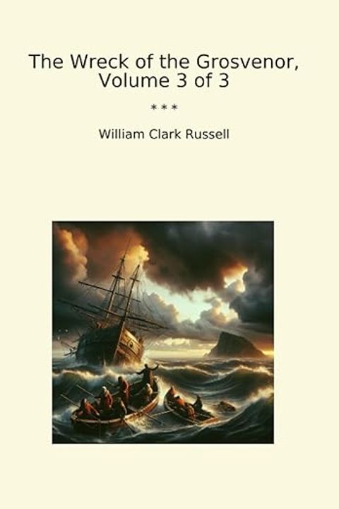 The Wreck of the Grosvenor, Volume Iii