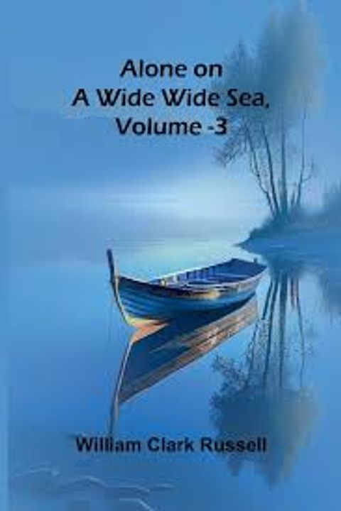 Alone on a Wide Sea, Volume Iii