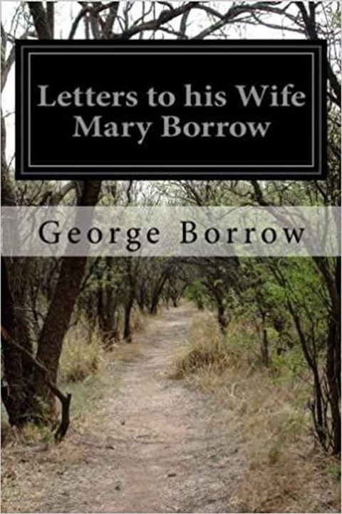 Letters to his wife Mary Borrow