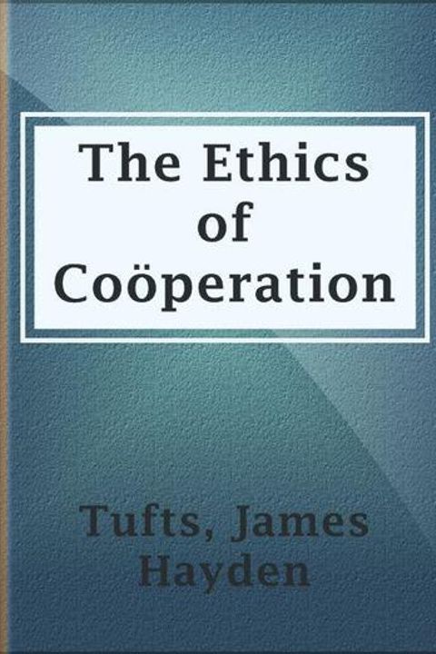 The Ethics of Coöperation