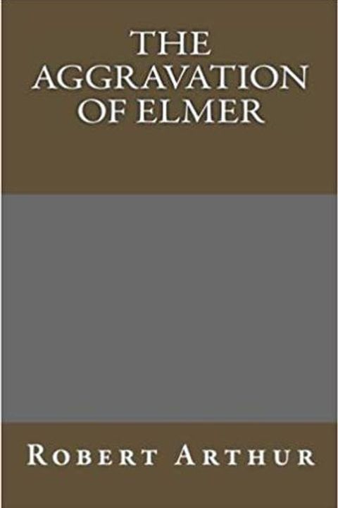 The Aggravation of Elmer