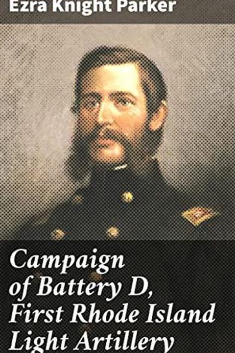 Campaign of Battery D, First Rhode Island Light Artillery
