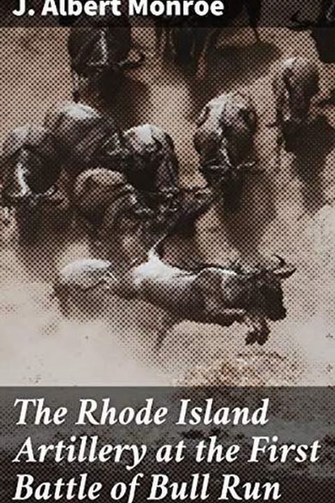 The Rhode Island Artillery at the First Battle of Bull Run