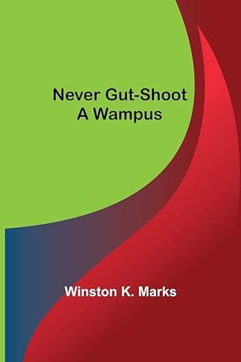 Never Gut-Shoot a Wampus