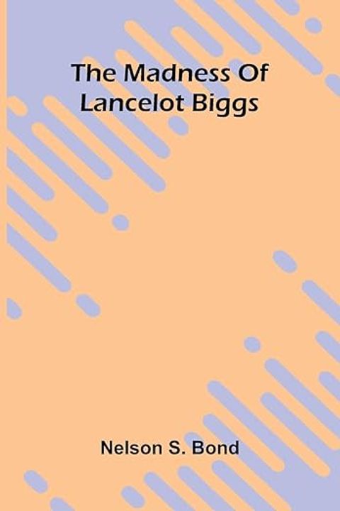 The Madness of Lancelot Biggs