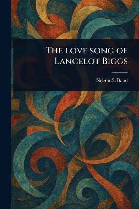 The Love Song of Lancelot Biggs
