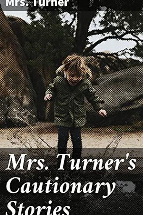 Mrs Turner's Cautionary Stories: Kindness and Cruelty